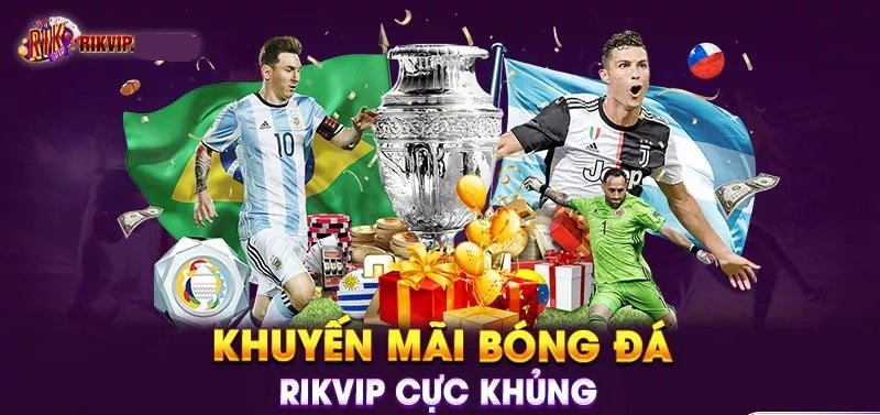 Khuyến mãi bóng đá RikVIP cực khủng